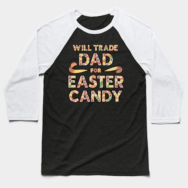 Will trade dad for easter candy Baseball T-Shirt by TaansCreation 